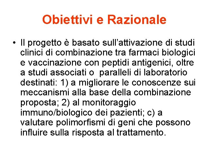 Obiettivi e Razionale • Il progetto è basato sull’attivazione di studi clinici di combinazione