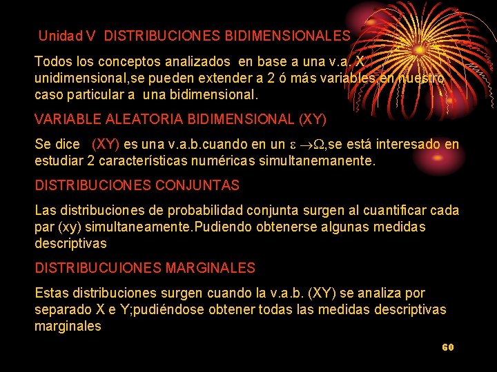 Unidad V DISTRIBUCIONES BIDIMENSIONALES Todos los conceptos analizados en base a una v. a.