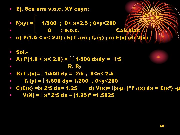  • Ej. Sea una v. a. c. XY cuya: • f(xy) = 1/500