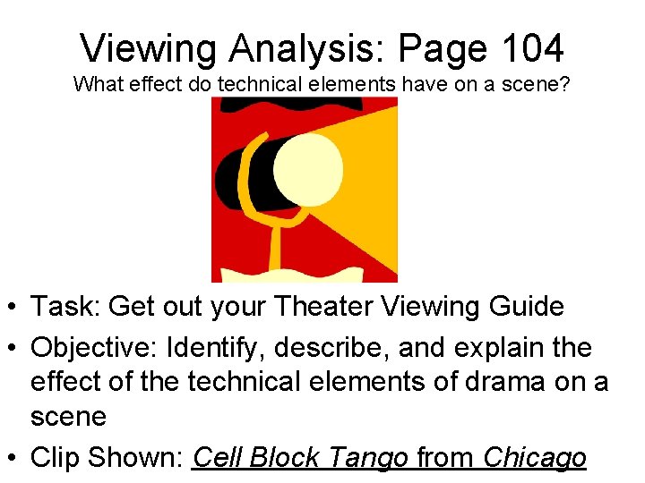 Viewing Analysis: Page 104 What effect do technical elements have on a scene? •
