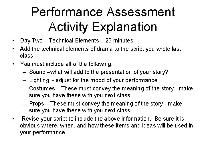 Performance Assessment Activity Explanation • Day Two – Technical Elements – 25 minutes •