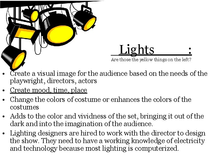 _Lights____: Are those the yellow things on the left? • Create a visual image