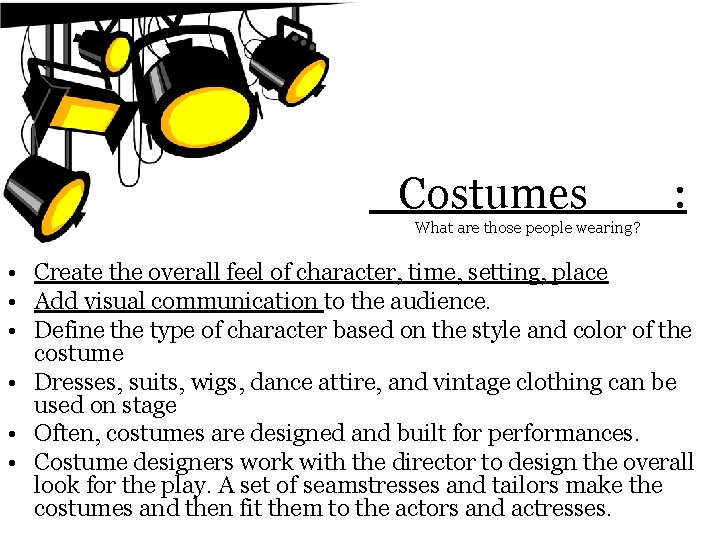 _Costumes___: What are those people wearing? • Create the overall feel of character, time,