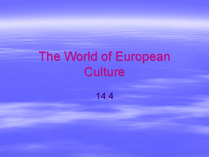 The World of European Culture 14. 4 