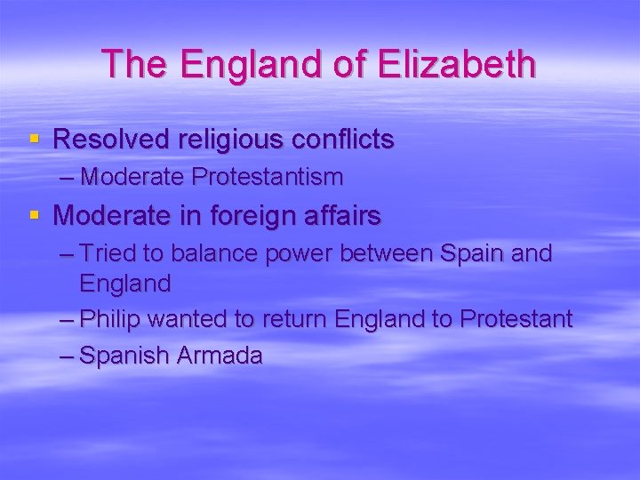 The England of Elizabeth § Resolved religious conflicts – Moderate Protestantism § Moderate in