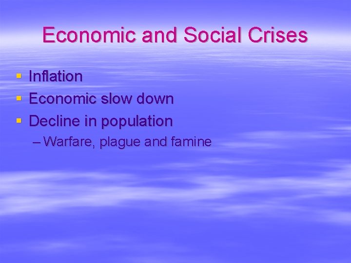 Economic and Social Crises § § § Inflation Economic slow down Decline in population