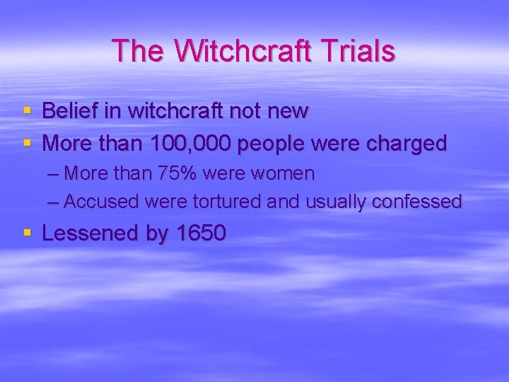 The Witchcraft Trials § Belief in witchcraft not new § More than 100, 000