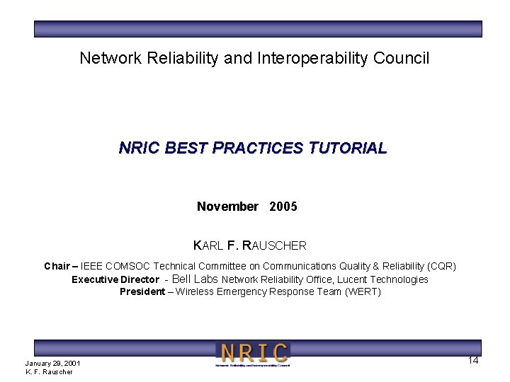 Network Reliability and Interoperability Council NRIC BEST PRACTICES TUTORIAL November 2005 KARL F. RAUSCHER