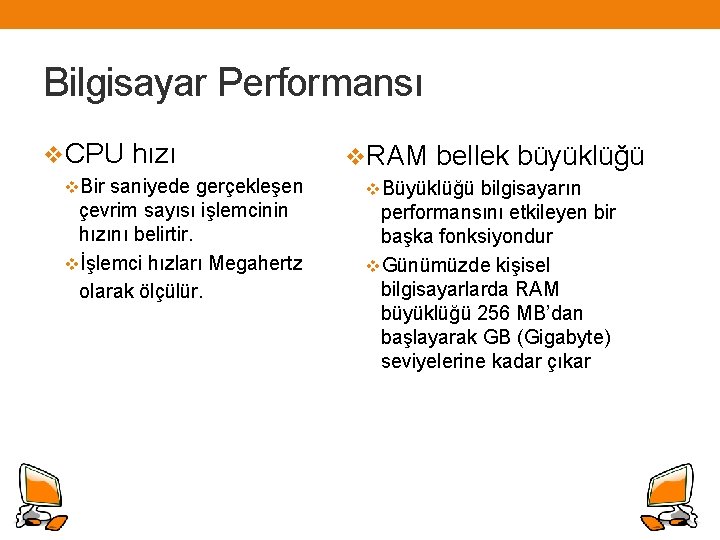 Bilgisayar Performansı v. CPU hızı v. Bir saniyede gerçekleşen çevrim sayısı işlemcinin hızını belirtir.