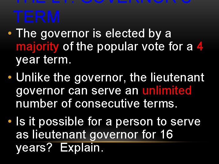 THE LT. GOVERNOR’S TERM • The governor is elected by a majority of the