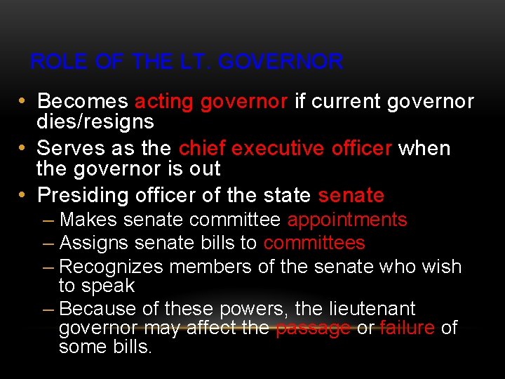 ROLE OF THE LT. GOVERNOR • Becomes acting governor if current governor dies/resigns •