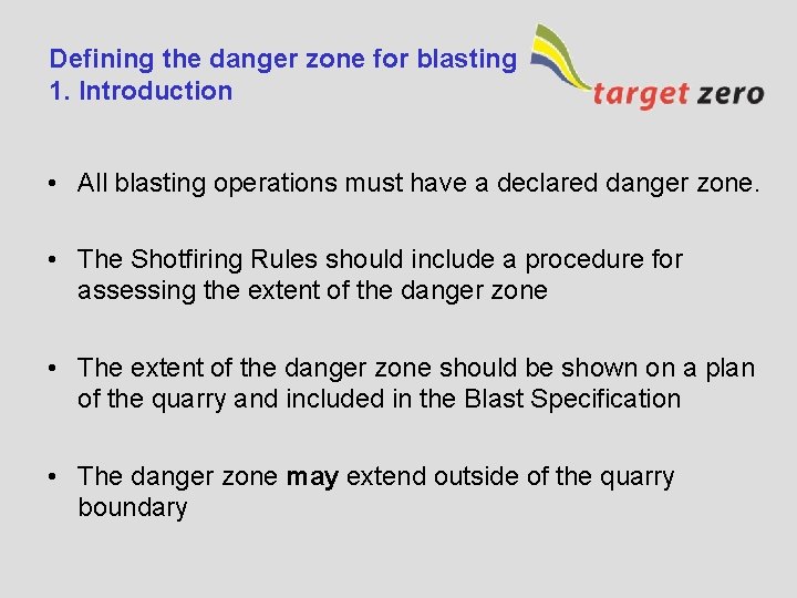 Defining the danger zone for blasting 1. Introduction • All blasting operations must have