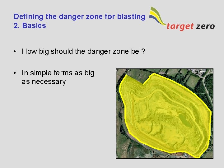Defining the danger zone for blasting 2. Basics • How big should the danger