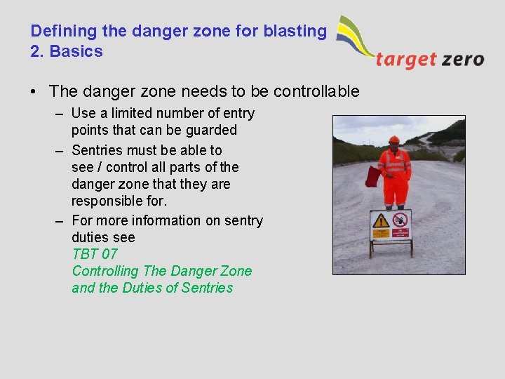 Defining the danger zone for blasting 2. Basics • The danger zone needs to