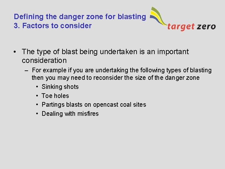 Defining the danger zone for blasting 3. Factors to consider • The type of