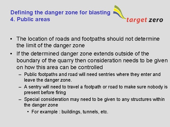 Defining the danger zone for blasting 4. Public areas • The location of roads