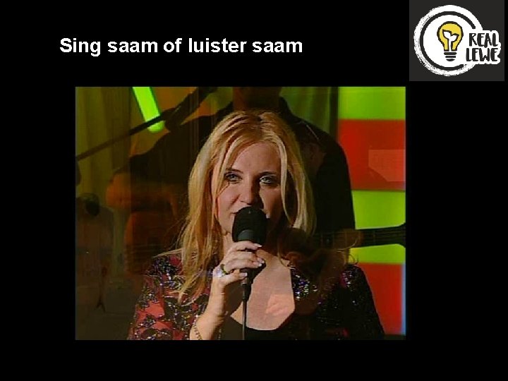 Sing saam of luister saam 