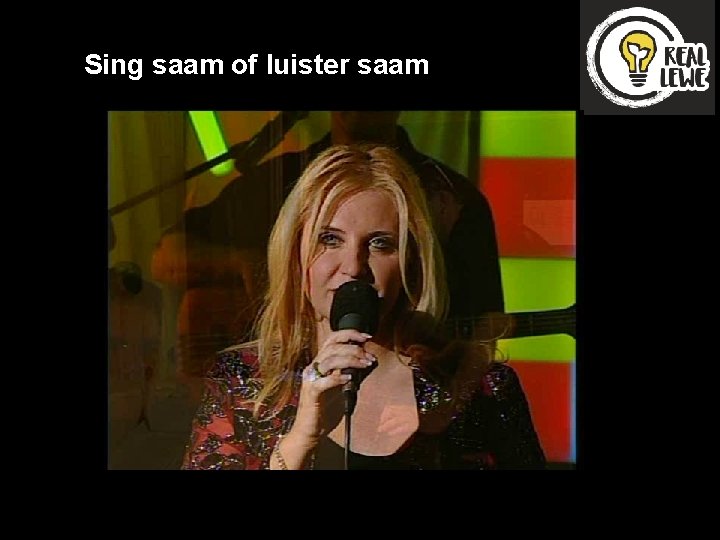 Sing saam of luister saam 