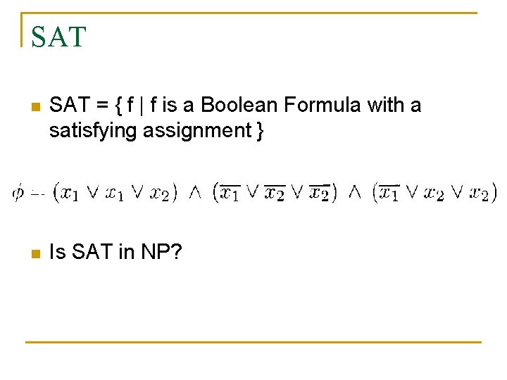 SAT n SAT = { f | f is a Boolean Formula with a