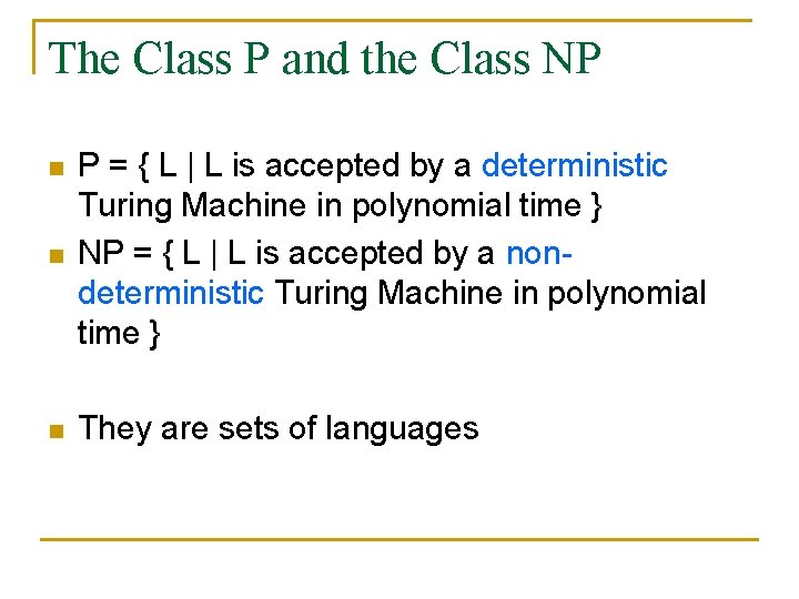 The Class P and the Class NP n P = { L | L