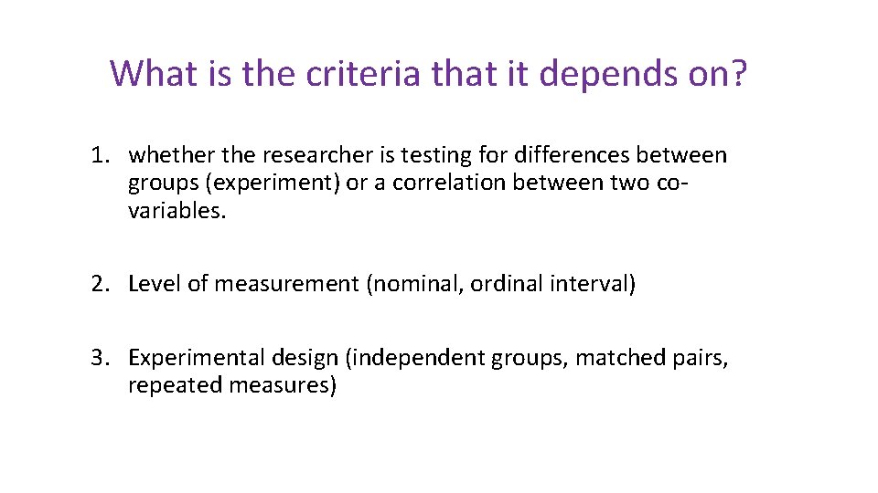 What is the criteria that it depends on? 1. whether the researcher is testing