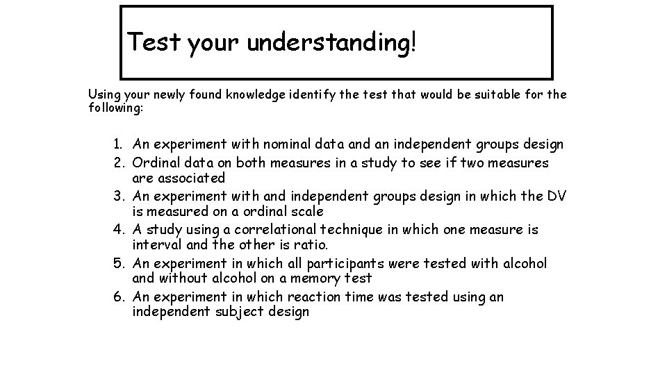 Test your understanding! Using your newly found knowledge identify the test that would be