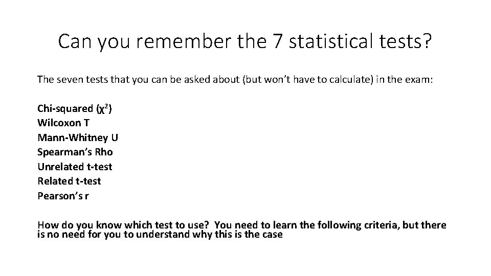 Can you remember the 7 statistical tests? The seven tests that you can be