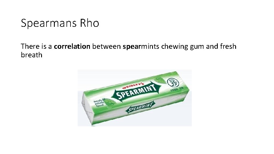 Spearmans Rho There is a correlation between spearmints chewing gum and fresh breath 