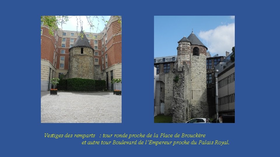 Vestiges des remparts : tour ronde proche de la Place de Brouckère et autre