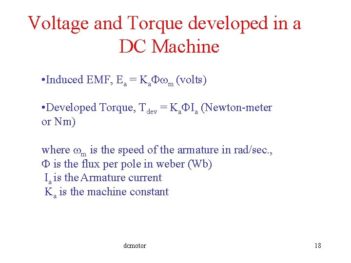 Voltage and Torque developed in a DC Machine • Induced EMF, Ea = Ka