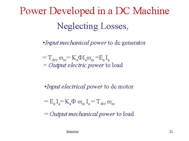 Power Developed in a DC Machine Neglecting Losses, • Input mechanical power to dc