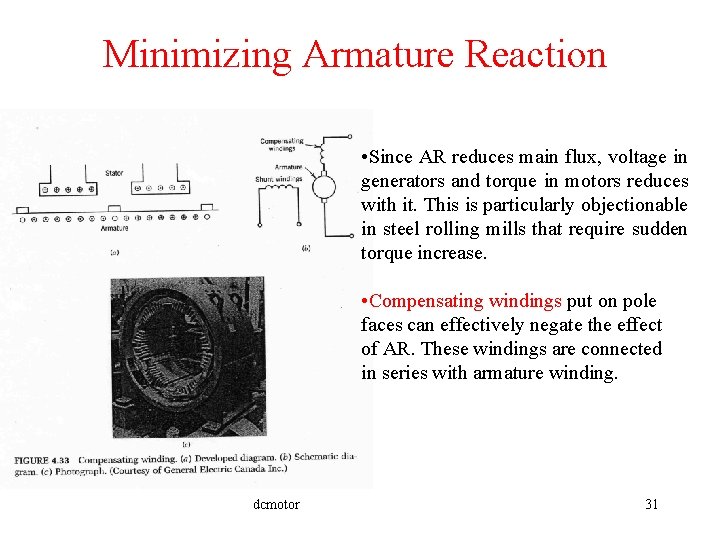 Minimizing Armature Reaction • Since AR reduces main flux, voltage in generators and torque