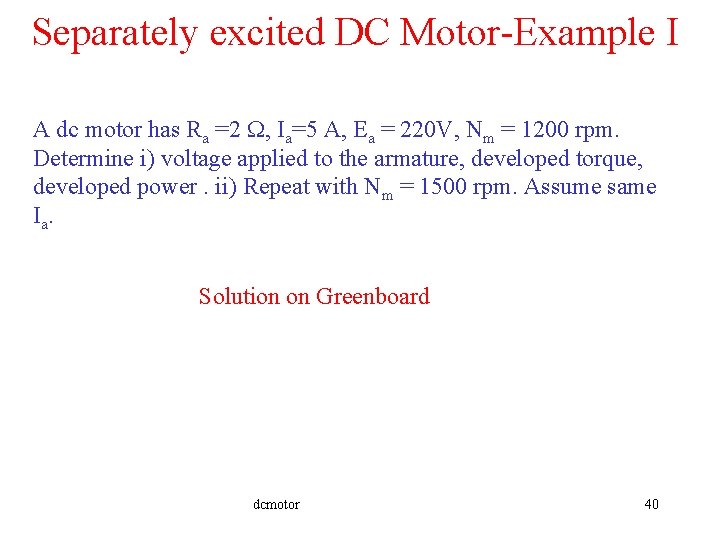 Separately excited DC Motor-Example I A dc motor has Ra =2 , Ia=5 A,