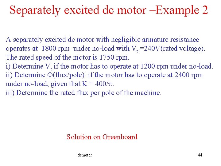 Separately excited dc motor –Example 2 A separately excited dc motor with negligible armature