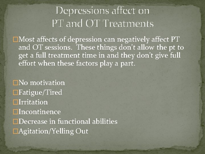 Depressions affect on PT and OT Treatments �Most affects of depression can negatively affect