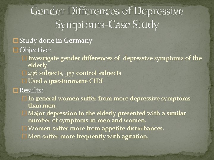 Gender Differences of Depressive Symptoms-Case Study � Study done in Germany � Objective: �