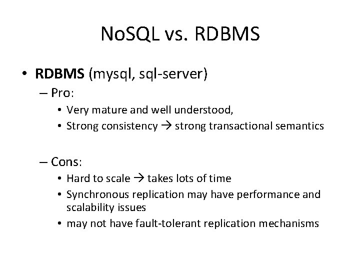 No. SQL vs. RDBMS • RDBMS (mysql, sql‐server) – Pro: • Very mature and
