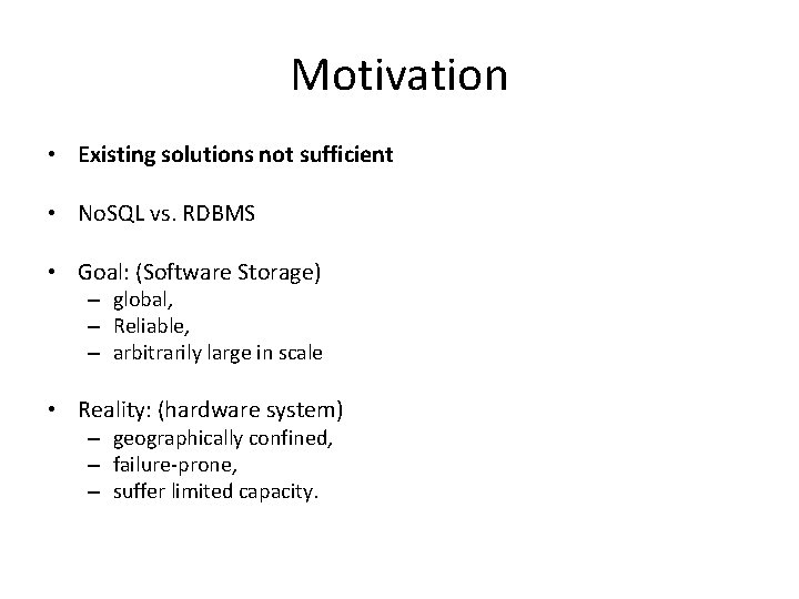 Motivation • Existing solutions not sufficient • No. SQL vs. RDBMS • Goal: (Software