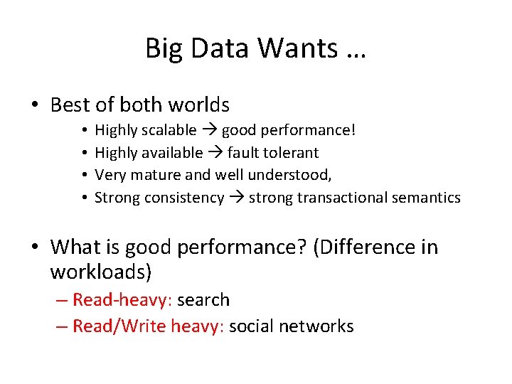 Big Data Wants … • Best of both worlds • • Highly scalable good