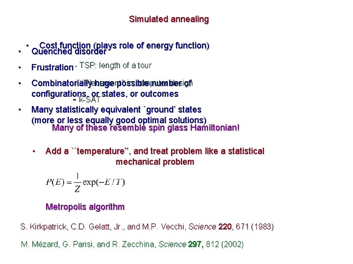 Simulated annealing • • Cost function (plays role of energy function) Quenched disorder •