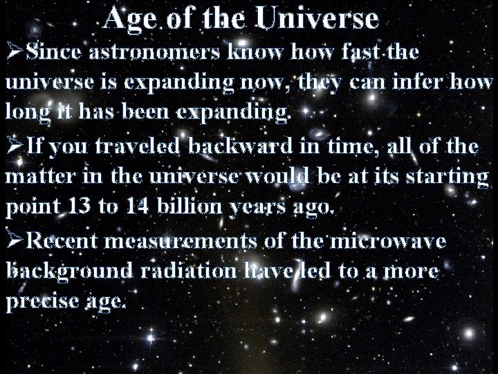 Age of the Universe ØSince astronomers know how fast the universe is expanding now,