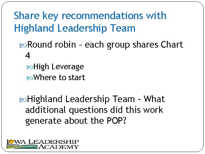 Share key recommendations with Highland Leadership Team Round robin – each group shares Chart