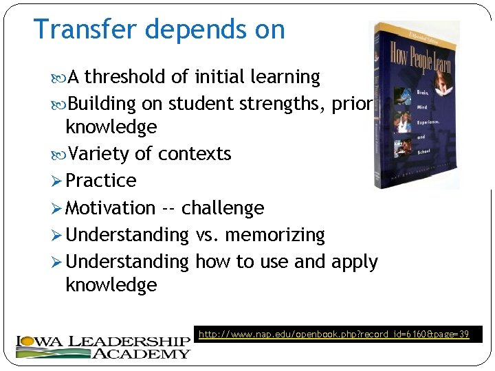 Transfer depends on A threshold of initial learning Building on student strengths, prior knowledge