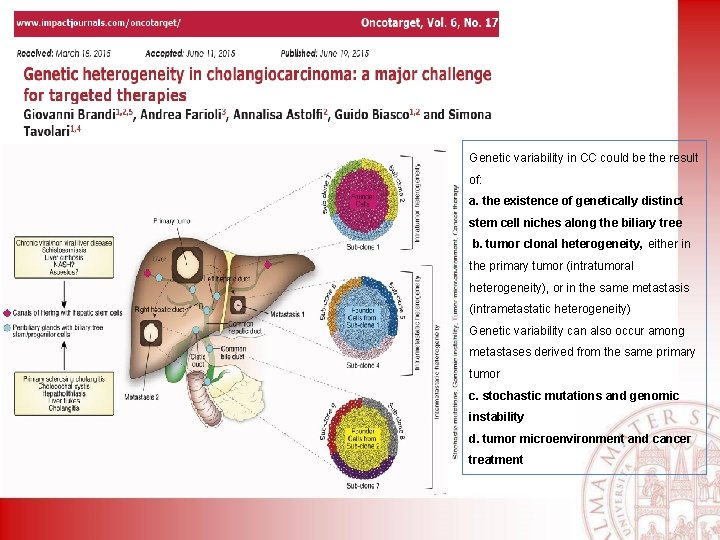 Genetic variability in CC could be the result of: a. the existence of genetically