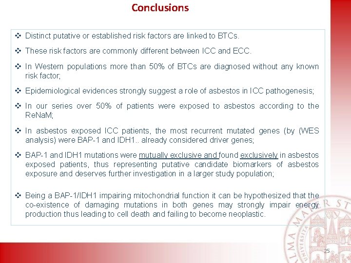 Conclusions v Distinct putative or established risk factors are linked to BTCs. v These