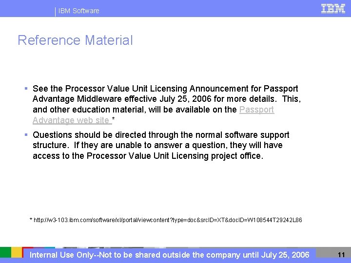 IBM Software Reference Material § See the Processor Value Unit Licensing Announcement for Passport