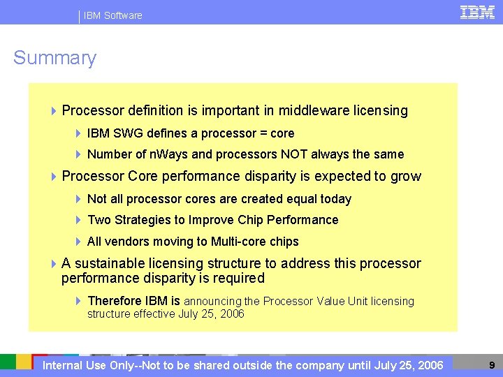 IBM Software Summary 4 Processor definition is important in middleware licensing 4 IBM SWG