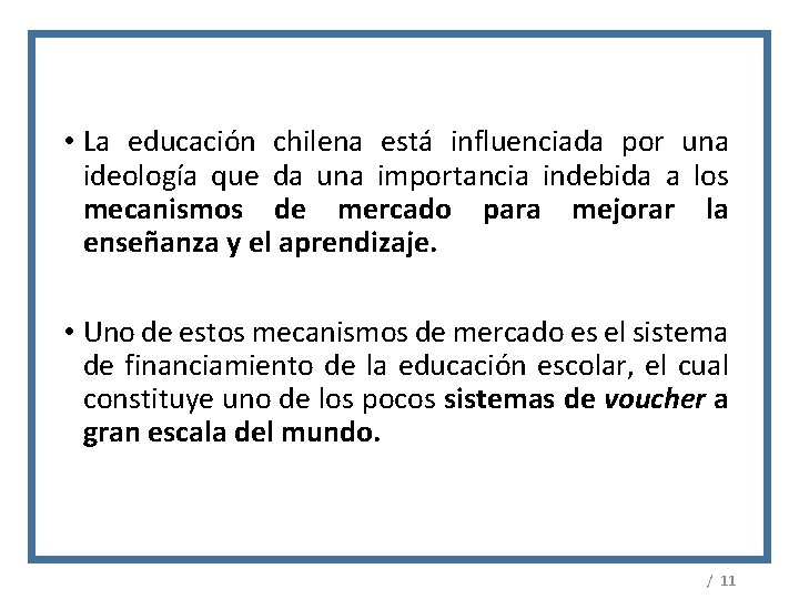  • La educación chilena está influenciada por una ideología que da una importancia