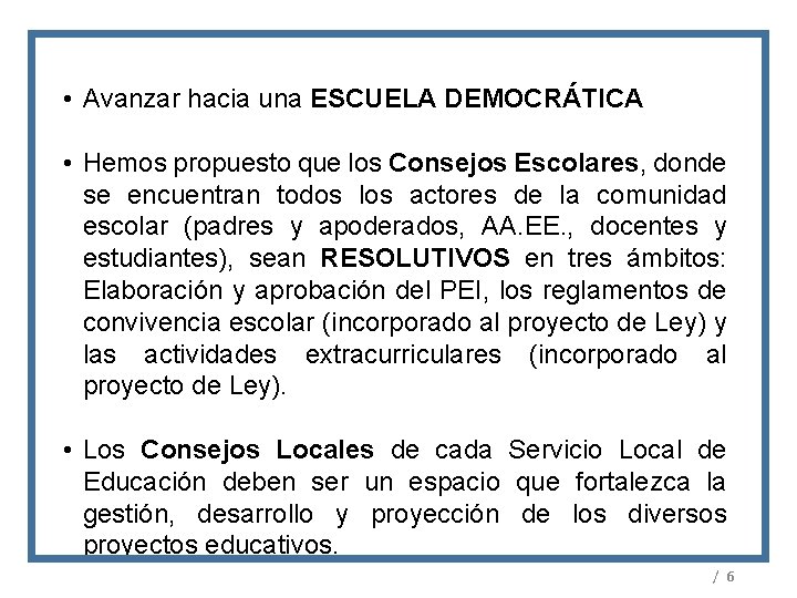  • Avanzar hacia una ESCUELA DEMOCRÁTICA • Hemos propuesto que los Consejos Escolares,