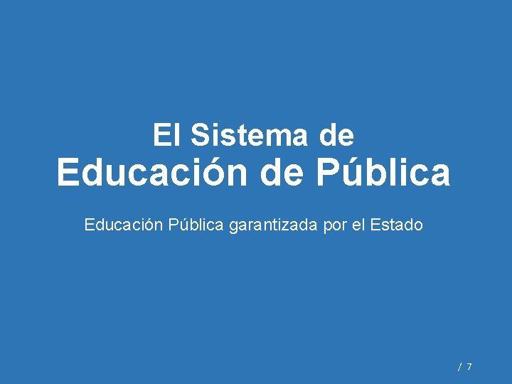 El Sistema de Educación de Pública Educación Pública garantizada por el Estado / 7